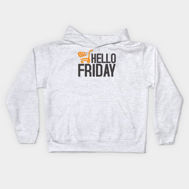 Hello Black Friday Kids Hoodie by Korry